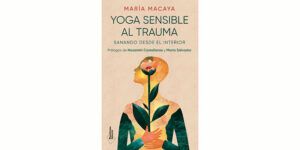Lee más sobre el artículo YOGA SENSIBLE AL TRAUMA